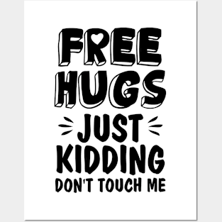 Funny Sarcastic Free Hugs Just Kidding Don’t Touch Me Posters and Art